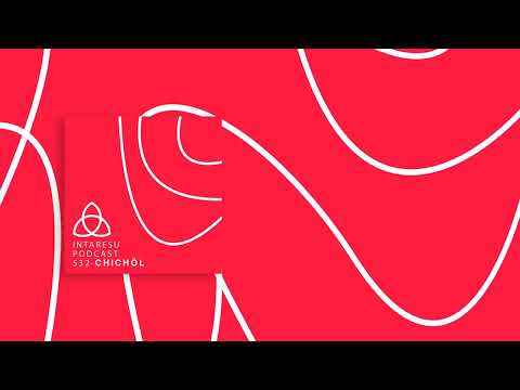 Intaresu Podcast 532 - Chichöl