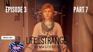 Oh no what have I done | Life is Strange Remastered | Part 7