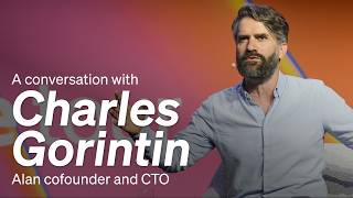 A conversation with Alan cofounder and CTO Charles Gorintin