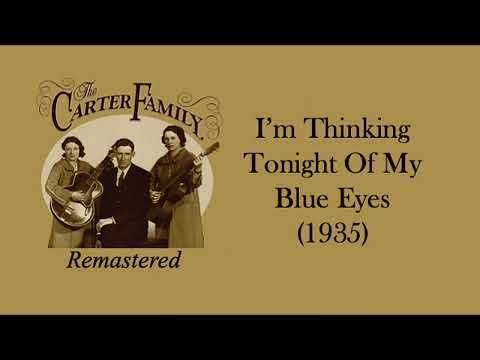 The Carter Family - I'm Thinking Tonight Of My Blue Eyes (1935)
