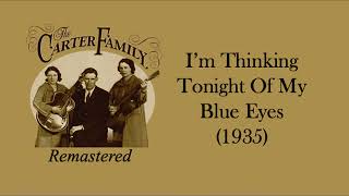 The Carter Family - I'm Thinking Tonight Of My Blue Eyes (1935)
