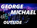 George Michael - Outside (Lyrics)