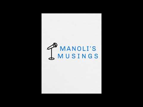 Manoli's Musings #26: I am the 21st Century Greek Philosopher... Sometimes