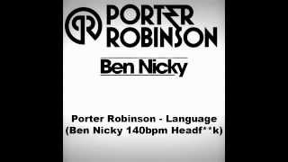 Porter Robinson - Language (Ben Nicky 140bpm Headf**k)