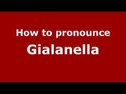 How to pronounce Gialanella (Italian/Italy) - PronounceNames.com