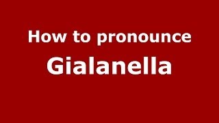 How to pronounce Gialanella