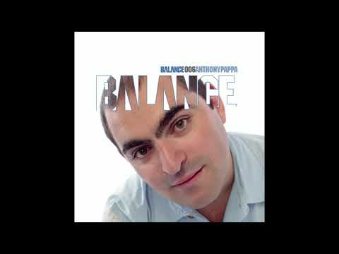 Balance 006: Anthony Pappa (Disc 1) | Balance Music