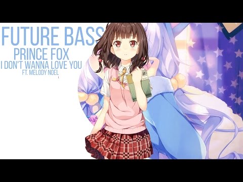 Prince Fox ft. Melody Noel - I don't Wanna Love You