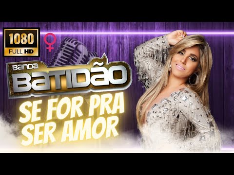Karaokê Banda Batidão - Se for pra ser Amor