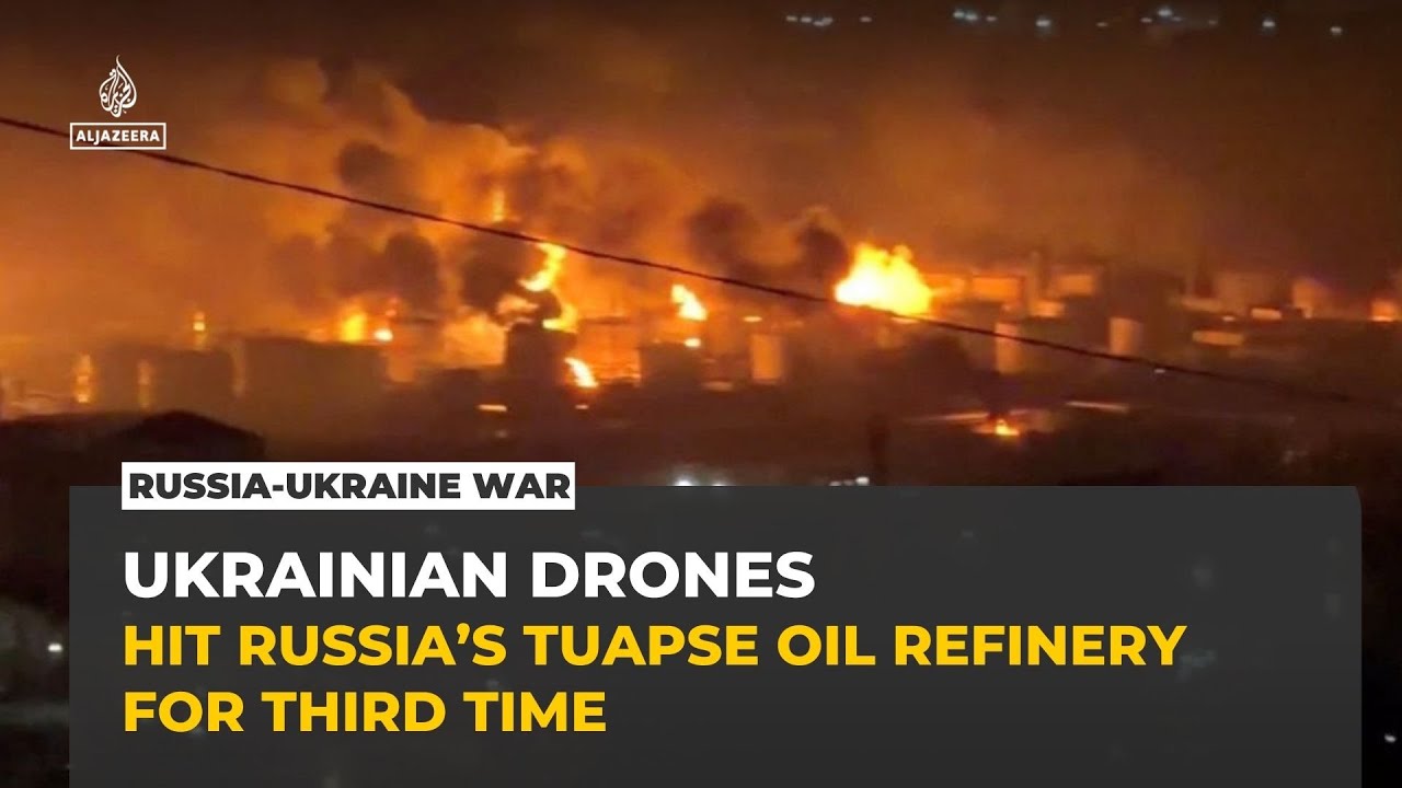 Ukraine hits Russia’s Tuapse oil refinery for a third time, causing new blaze and evacuation