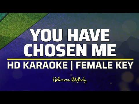 You Have Chosen Me | KARAOKE - Female Key