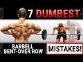 7 Dumbest Barbell Bent-Over Row Mistakes Sabotaging Your BACK GROWTH! | STOP DOING THESE!