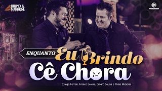 Bruno e Marrone 2017 - Enquanto Eu Brindo Cê Chora (DVD Ensaio) | Lançamento 2017