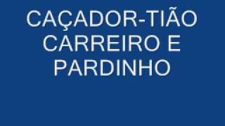 Caçador  Zé Carreiro e Carreirinho - LETRAS