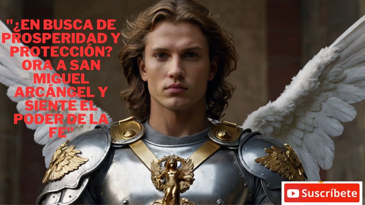 ¡Descubre el PODER de SAN MIGUEL ARCÁNGEL para tu Prosperidad y Protección!