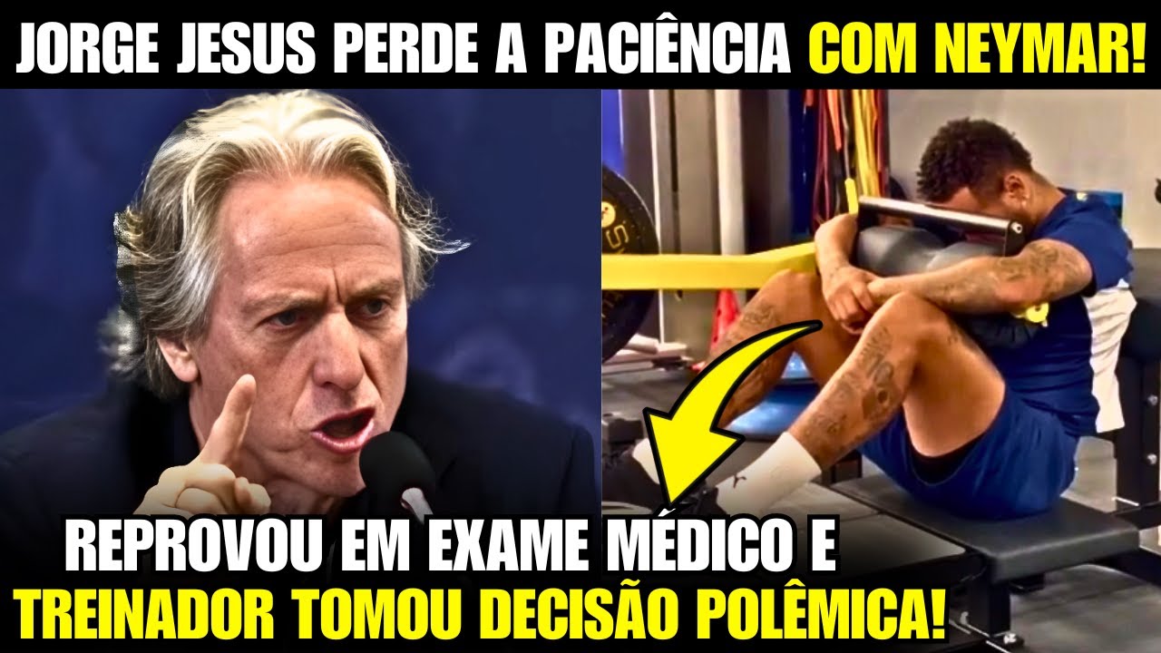 🚨 EITA! Olha a POLÊMICA DECISÃO DO JORGE JESUS sobre NEYMAR APÓS ELE REPROVAR EM EXAME MÉDICO