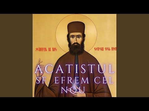 Acatistul Sfantului Efrem cel Nou
