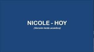 Nicole - Hoy  (Versión lenta acústica)