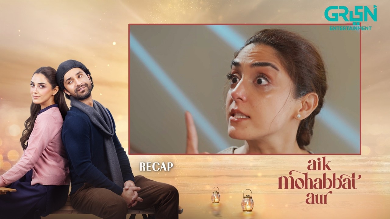 Recap - Aik Mohabbat Aur Episode 22 | 24th August 2026 | Ahad Raza Mir & Maya Ali | Green TV