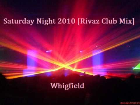 Saturday Night 2010 [Rivaz Club Mix] - Whigfield