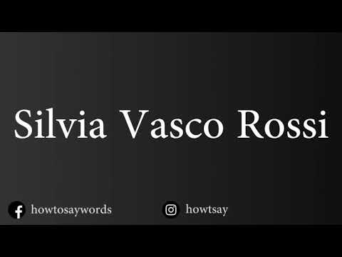 How To Pronounce Silvia Vasco Rossi