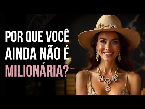 Os 3 Hábitos das MULHERES MAIS RICAS do Mundo (E Você Não Tem Nenhum)