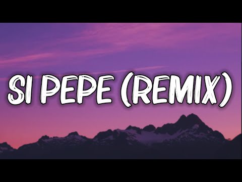 Si Pepe (Remix) (Letra/Lyrics) - Ankhal, Jhay Cortez, Farruko, Miky Woodz, Arcangel, RauwAlejandro