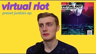 VIRTUAL RIOT Preset Junkies EP Review