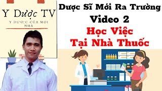 Cách học việc tại nhà thuốc | Dược Sĩ Học Việc Online #video2 | Y Dược TV