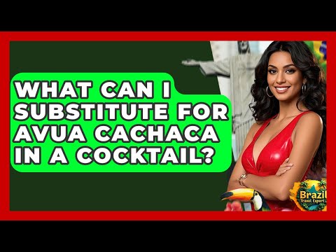 What Can I Substitute For Avua Cachaca In A Cocktail? - Brazil Travel Expert
