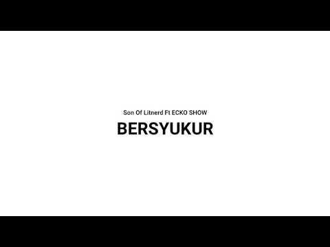 Son Of Litnerd Feat ECKO SHOW | BERSYUKUR ( AUDIO )
