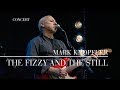 Mark Knopfler - The Fizzy And The Still (Berlin 2007 | Official Live Video)