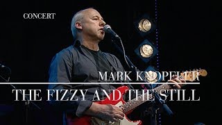 Mark Knopfler - The Fizzy And The Still (Berlin 2007 | Official Live Video)
