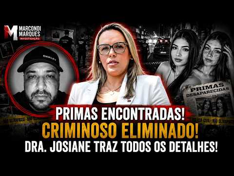 PRIMAS DESAPARECIDAS: ADVOGADA REVELA TODOS OS DETALHES DO ENCONTRO DAS MOÇAS E M0RTE DE CRIMINOSO!