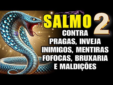 O PODER DO SALMO 02: CONTRA MAGIA, INIMIGOS, INVEJA, FOFOCAS e FALSIDADES - Prosperidade