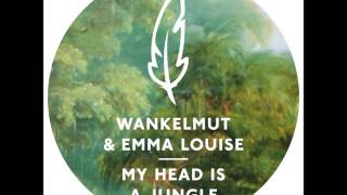 Wankelmut &amp; Emma-Louise - My Head Is A Jungle (Original Mix)