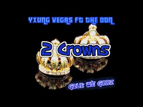 2 Crowns ft The Don - Yxung Vegas (New Music 2013)