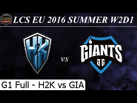 H2K vs GIA Game 1 Full + Profile - LCS EU Summer 2016 W2D1M1 H2K Gaming vs Giants