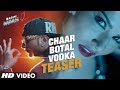 Chaar Botal Vodka Video Song Teaser First Look Ragini MMS 2 Sunny Leone Yo Yo Honey Singh