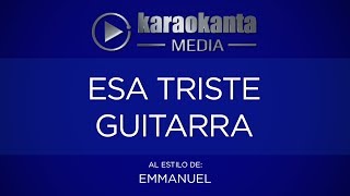Karaokanta - Emmanuel - Esa Triste Guitarra