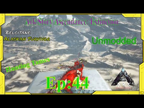 Ark Survival Evolved: Story Ascendance Extinction unmodded EP: 44 tame hunting