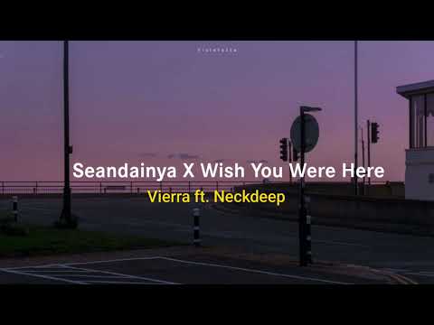 [TIKTOK VERSION] Seandainya X Wish You Were Here -Vierra ft. Neckdeep