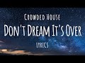 Crowded House - Don't Dream It's Over (Lyrics)
