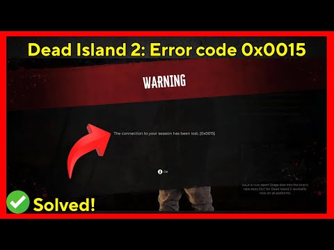 Dead Island 2: Error code 0x0015 (Quick fix)