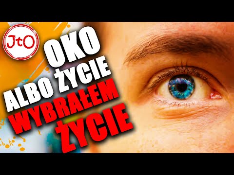 Oko albo ŻYCIE! Wybrałem życie...