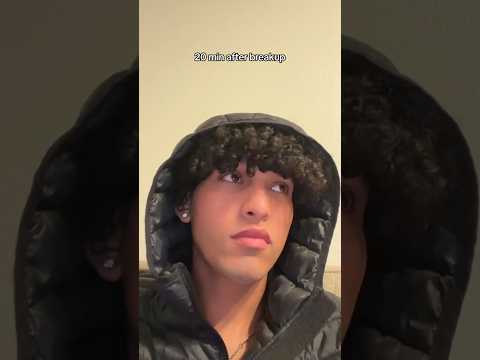 20 minutes after break up 💔