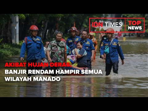 TOP NEWS OF THE DAY: AKIBAT HUJAN DERAS, BANJIR RENDAM HAMPIR SEMUA WILAYAH MANADO