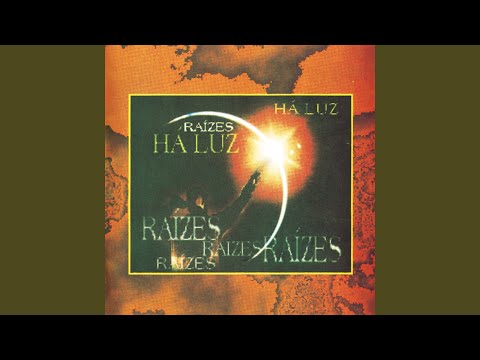 Há Luz - Raízes
