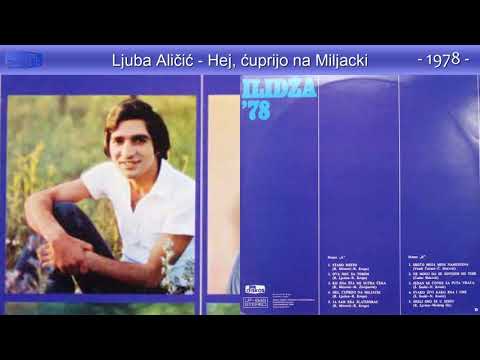 Ilidza 78 - Ljuba Alicic - Hej, cuprijo na Miljacki - (Audio 1978)