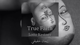Lotte Kestner - True Faith [AR SUB/مترجمة]